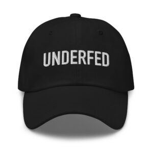 Black embroidered dad hat reading “UNDERFED.” in white and red.