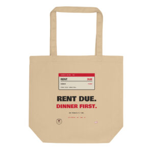 Front product mockup of the Rent Due. Dinner First. organic tote.