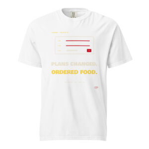 Front product mockup of the Plans Changed. Ordered Food. heavyweight tee.